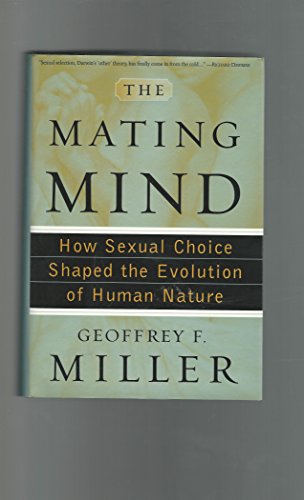 cover image The Mating Mind: How Sexual Choice Shaped the Evolution of Human Nature