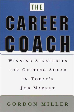 cover image THE CAREER COACH: Winning Strategies for Getting Ahead in Today's Job Market