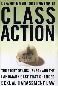CLASS ACTION: The Story of Lois Jenson and the Landmark Case that Changed Sexual Harassment Law