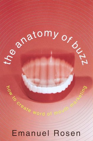 cover image The Anatomy of Buzz: How to Create Word of Mouth Marketing