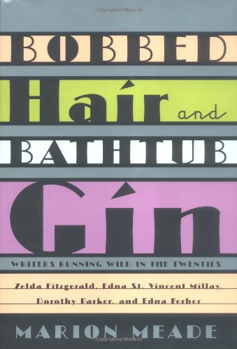 cover image BOBBED HAIR AND BATHTUB GIN: Writers Running Wild in the Twenties