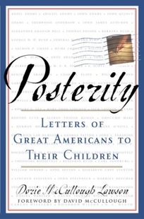 POSTERITY: Letters of Great Americans to Their Children