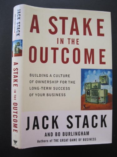 cover image A STAKE IN THE OUTCOME: Building a Culture of Ownership for the Long-Term Success of Your Business