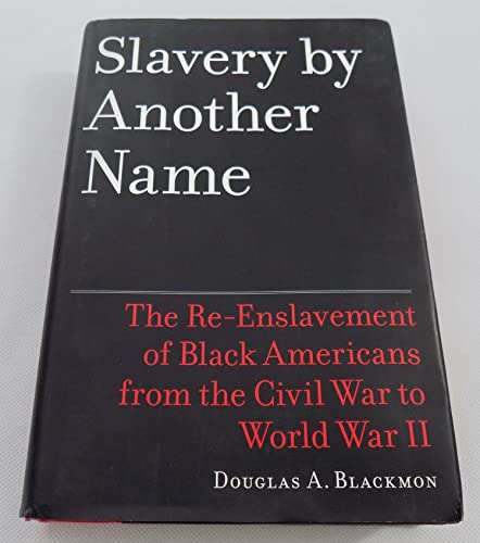 cover image Slavery by Another Name: The Re-Enslavement of Black People in America from the Civil War to World War II
