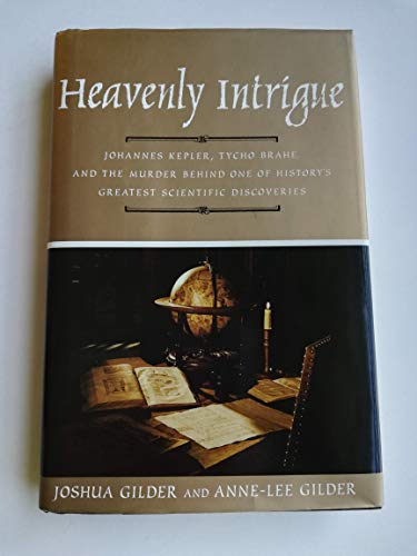 cover image HEAVENLY INTRIGUE: Johannes Kepler, Tycho Brahe, and the Murder Behind One of History's Greatest Scientific Discoveries