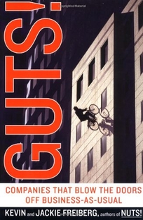 Guts!: Companies That Blow the Doors Off Business-As-Usual