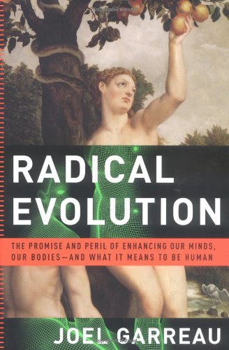 cover image RADICAL EVOLUTION: The Promise and Peril of Enhancing Our Minds, Our Bodies—and What It Means to Be Human