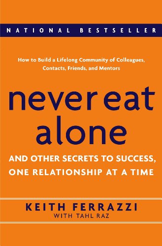 cover image NEVER EAT ALONE: And Other Secrets to Success, One Relationship at a Time