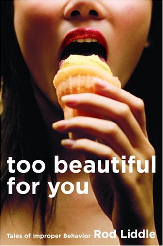 cover image TOO BEAUTIFUL FOR YOU: Tales of Improper Behavior
