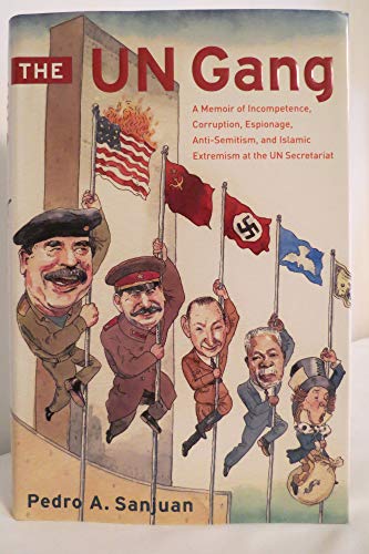cover image The U.N. Gang: A Memoir of Incompetence, Corruption, Espionage, Anti-Semitism, and Islamic Extremism at the U.N. Secretariat