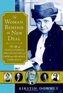  The Woman Behind the New Deal: The Life of Frances Perkins