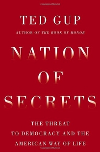 Nation of Secrets: How Rampant Secrecy Threatens Democracy and the American Way of Life