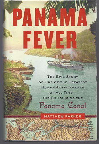 cover image Panama Fever: The Epic History of One of the Greatest Engineering Triumphs of All Time: The Building of the Panama Canal