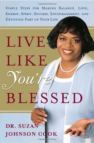 cover image Live Like You're Blessed: Simple Steps for Making Balance, Love, Energy, Spirit, Success, Encouragement, and Devotion Part of Your Life