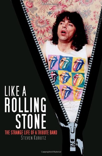 cover image Like a Rolling Stone: The Strange Life of a Tribute Band