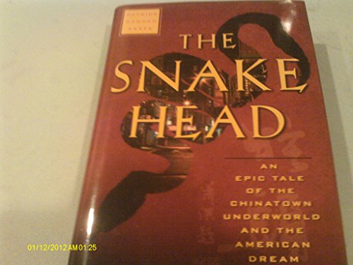 cover image The Snakehead: An Epic Tale of the Chinatown Underworld and the American Dream