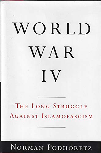 cover image World War IV: The Long Struggle Against Islamofascism
