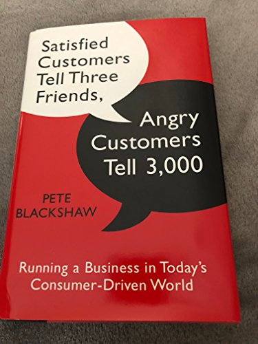 cover image Satisfied Customers Tell Three Friends, Angry Customers Tell 3,000: Running a Business in Today's Consumer-Driven World
