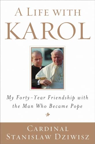 cover image A Life with Karol: My Forty-Year Friendship with the Man Who Became Pope