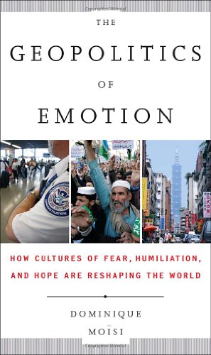 cover image The Geopolitics of Emotion: How Cultures of Fear, Humiliation and Hope are Reshaping the World