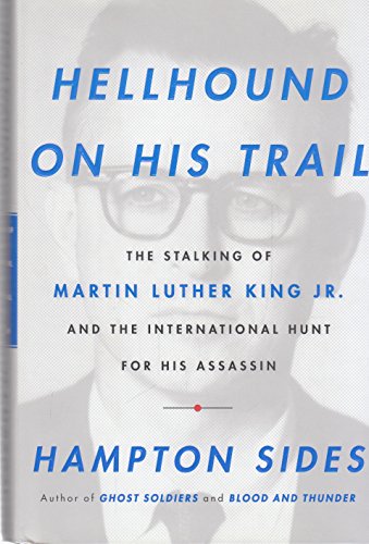 cover image Hellhound on His Trail: The Stalking of Martin Luther King, Jr., and the International Hunt for his Assassin