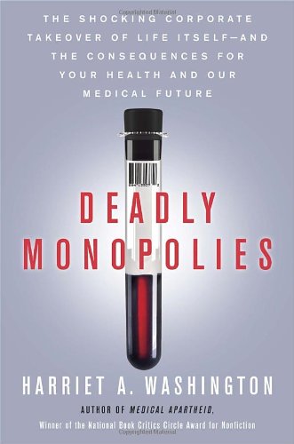 cover image Deadly Monopolies: The Shocking Corporate Takeover of Life Itself%E2%80%94And the Consequences for Your Health and Our Medical Future