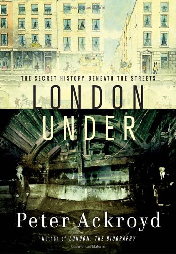 cover image London Under: The Secret History Beneath the Streets
