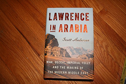cover image Lawrence in Arabia: War, Deceit, Imperial Folly, and the Making of the Modern Middle East