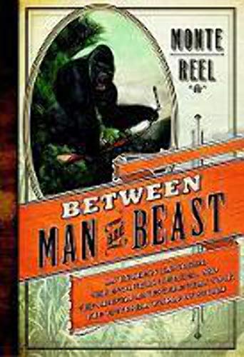 cover image Between Man and Beast: A Tale of Exploration and Evolution