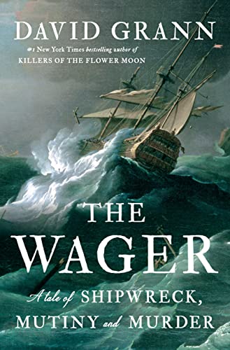 cover image The Wager: A Tale of Shipwreck, Mutiny and Murder