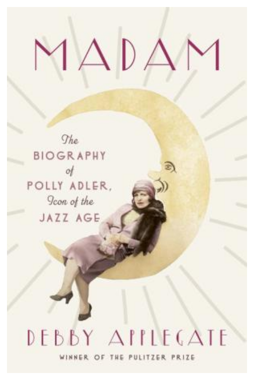 cover image Madam: The Biography of Polly Adler, Icon of the Jazz Age
