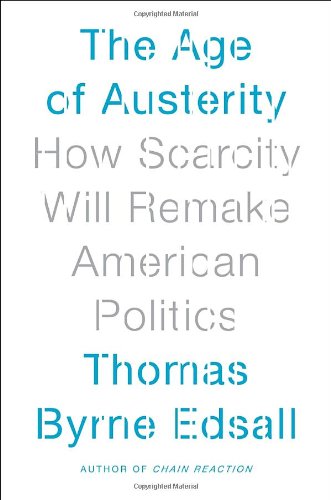 cover image The Age of Austerity: 
How Scarcity Will Remake American Politics