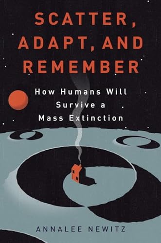 cover image Scatter, Adapt, Remember: How Humans Will Survive a Mass Extinction