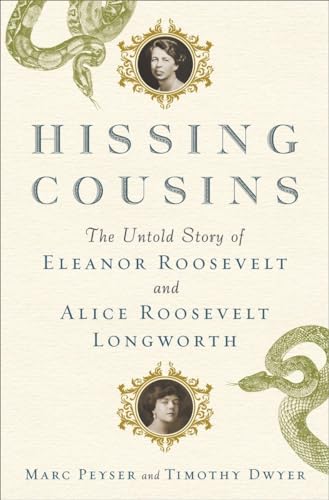 cover image Hissing Cousins: The Untold Story of Eleanor Roosevelt and Alice Roosevelt Longworth