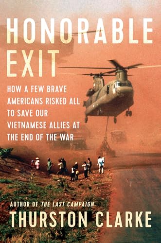 cover image Honorable Exit: How a Few Brave Americans Risked All to Save Our Vietnamese Allies at the End of the War