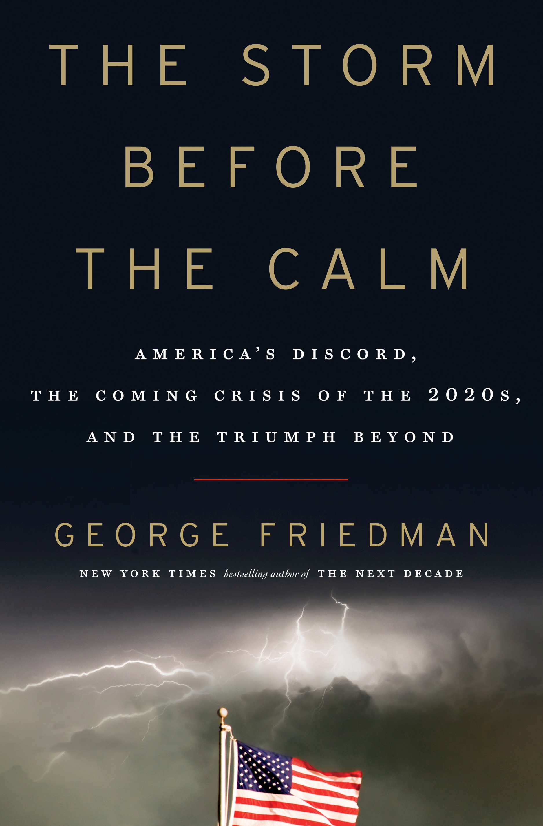 cover image The Storm Before the Calm: America’s Discord, the Coming Crisis of the 2020s, and the Triumph Beyond