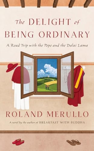 cover image The Delight of Being Ordinary: A Road Trip with the Pope and the Dalai Lama