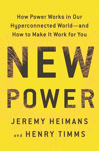 cover image New Power: How Movements Build, Businesses Thrive, and Ideas Catch Fire in Our Hyperconnected World 