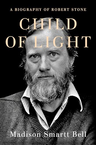 cover image Child of Light: A Biography of Robert Stone 