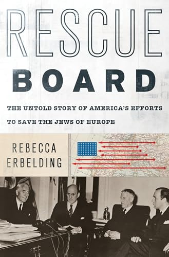 cover image Rescue Board: The Untold Story of America’s Efforts to Save the Jews of Europe