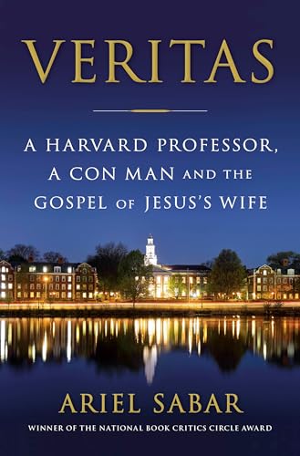 cover image Veritas: A Harvard Professor, a Con Man, and the Gospel of Jesus’s Wife 