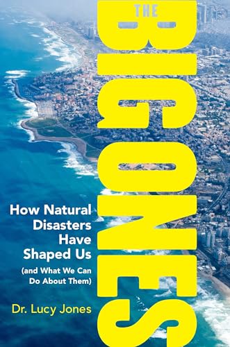 cover image The Big Ones: How Natural Disasters Have Shaped Us (and What We Can Do About Them)