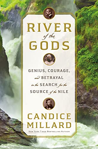 cover image River of the Gods: Genius, Courage, and Betrayal in the Search for the Source of the Nile