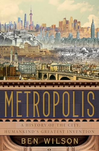 cover image Metropolis: A History of the City, Humankind’s Greatest Invention