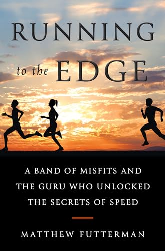 cover image Running to the Edge: A Band of Misfits and the Guru Who Unlocked the Secrets of Speed