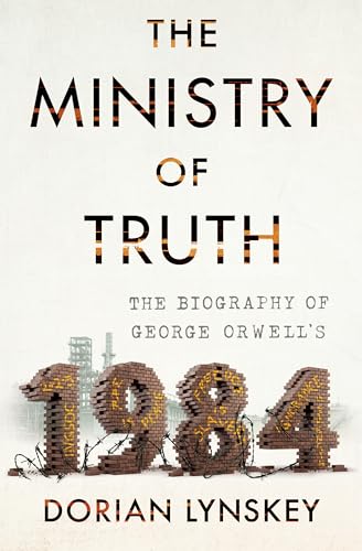 cover image The Ministry of Truth: The Biography of George Orwell’s 1984