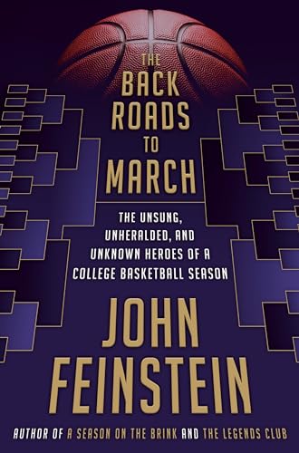 cover image The Back Roads to March: The Unsung, Unheralded, and Unknown Heroes of a College Basketball Season