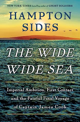 cover image The Wide Wide Sea: Imperial Ambition, First Contact, and the Fateful Voyage of Captain James Cook