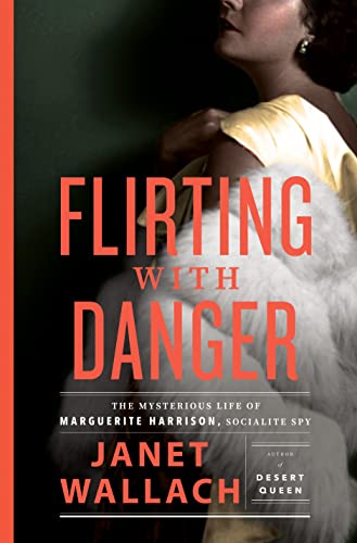 cover image Flirting with Danger: The Mysterious Life of Marguerite Harrison, Socialite Spy