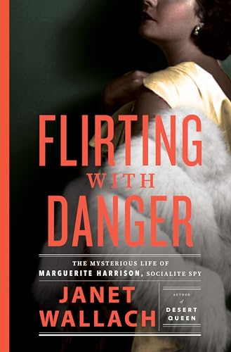 cover image Flirting with Danger: The Mysterious Life of Marguerite Harrison, Socialite Spy